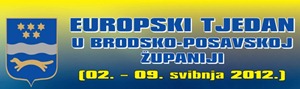  Brodsko-posavska županija : OBILJEŽAVANJE EUROPSKOG TJEDNA U BPŽ (2.5.-9.5.2012.)